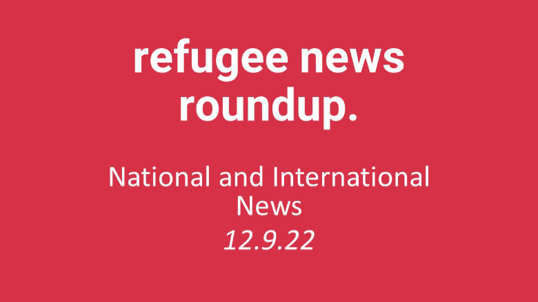 Refugee News Roundup (12.9.22)