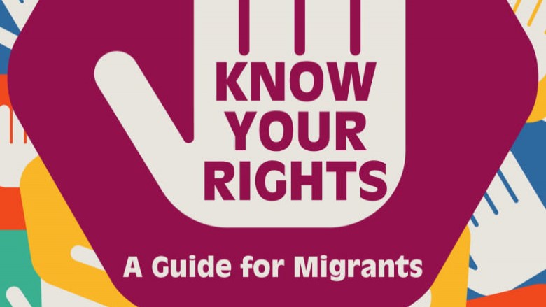 Know Your Rights – A Guide for Migrants